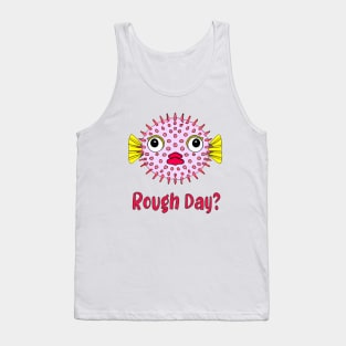 Blow Fish Working Hard, Rough Day Quote Tank Top